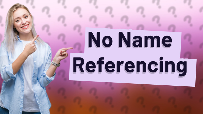 No Name Referencing