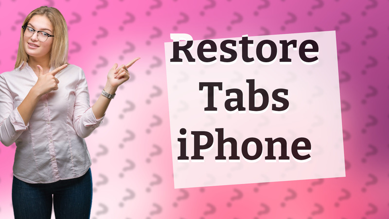 Restore Tabs iPhone