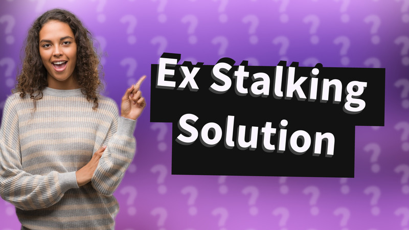 Ex Stalking Solution