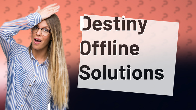 Destiny Offline Solutions