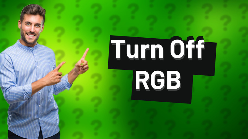 Turn Off RGB