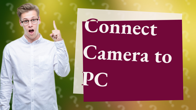 Connect Camera to PC