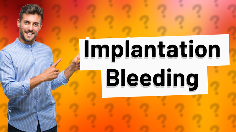 Implantation Bleeding