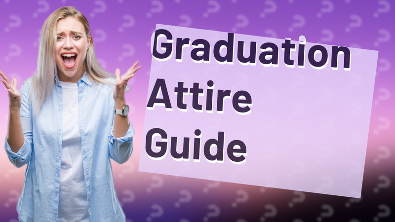 Graduation Attire Guide