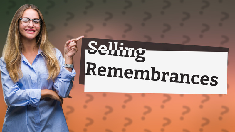 Selling Remembrances