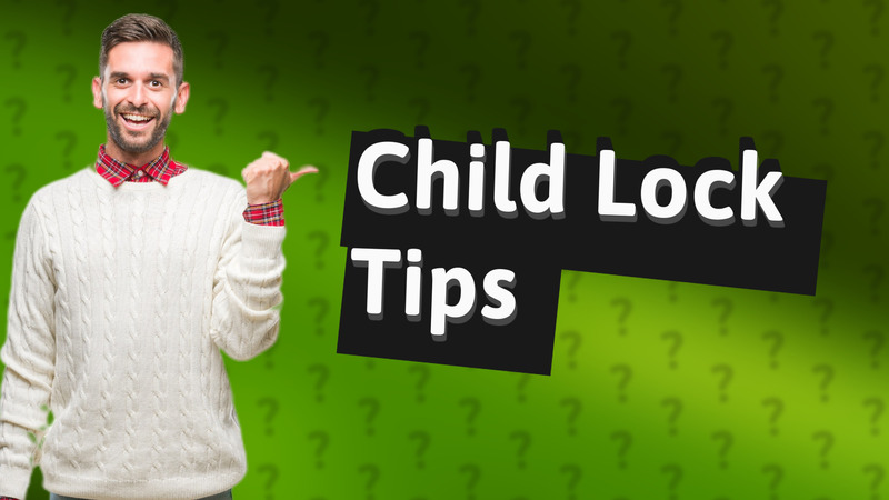 Child Lock Tips