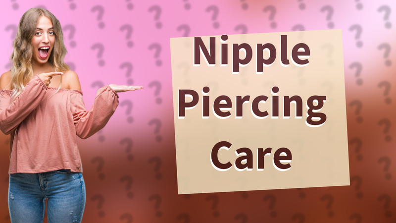 Nipple Piercing Care