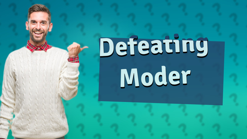 Defeating Moder