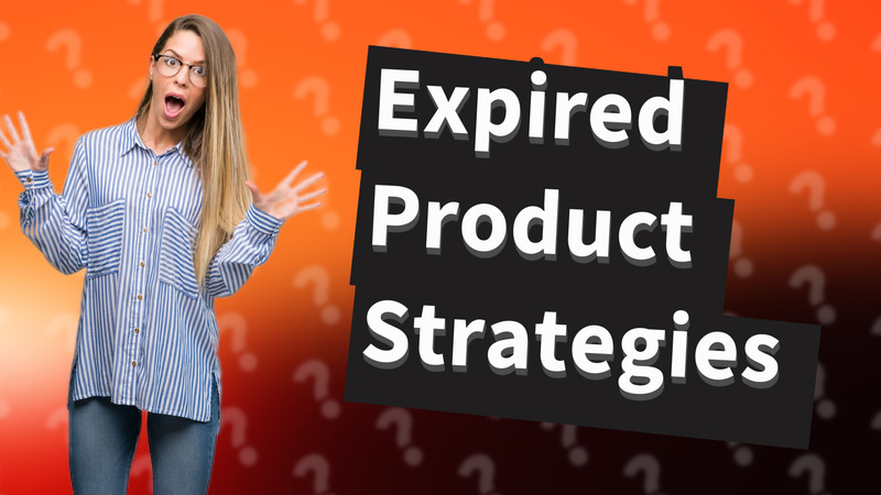 Expired Product Strategies