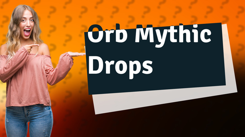 Orb Mythic Drops