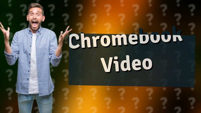 Chromebook Video