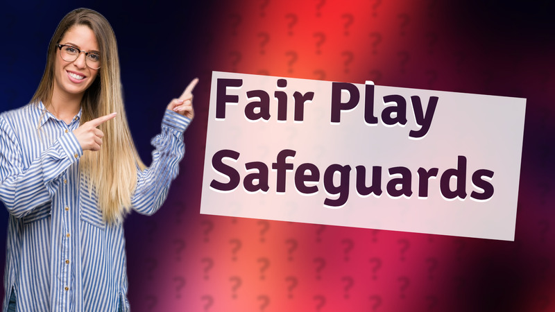 Fair Play Safeguards