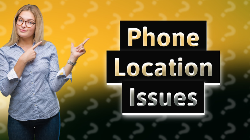 Phone Location Issues