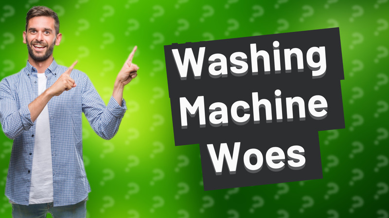 Washing Machine Woes