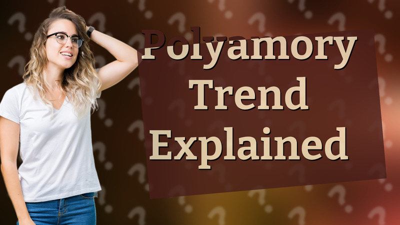 Polyamory Trend Explained