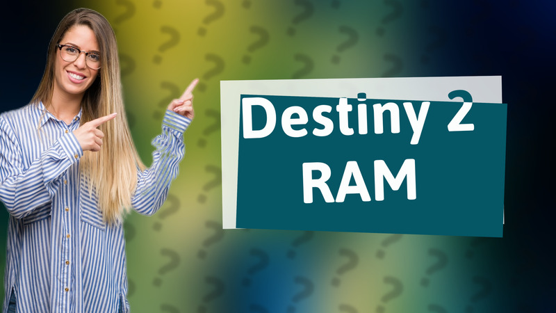 Destiny 2 RAM