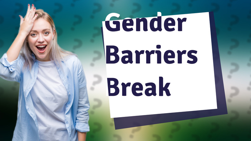 Gender Barriers Break