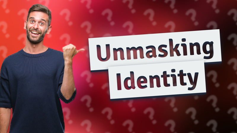 Unmasking Identity
