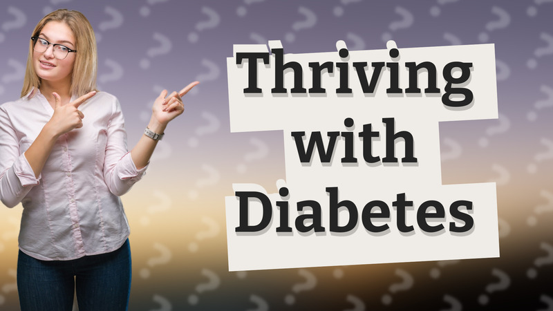 Thriving with Diabetes