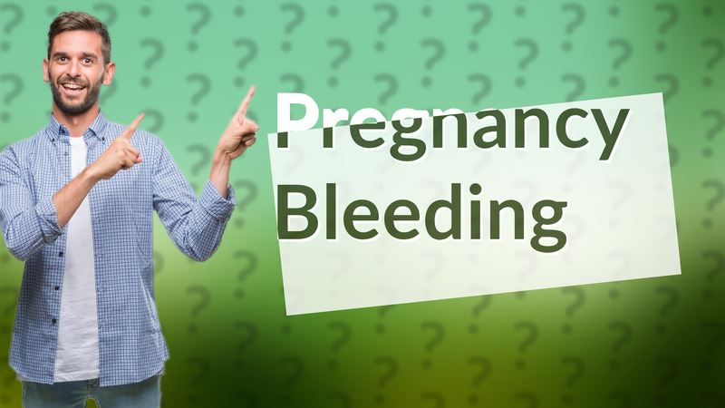 Pregnancy Bleeding