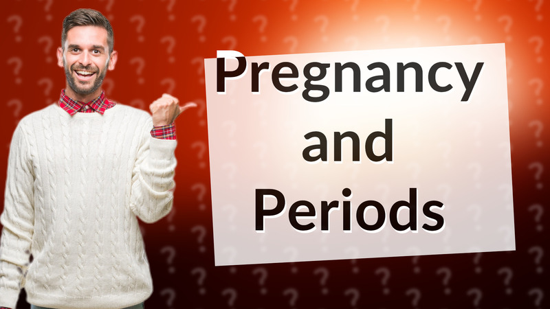 Pregnancy and Periods
