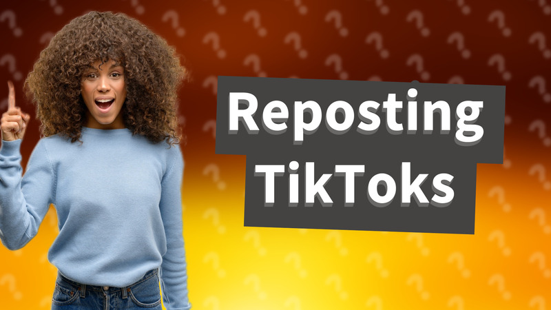 Reposting TikToks