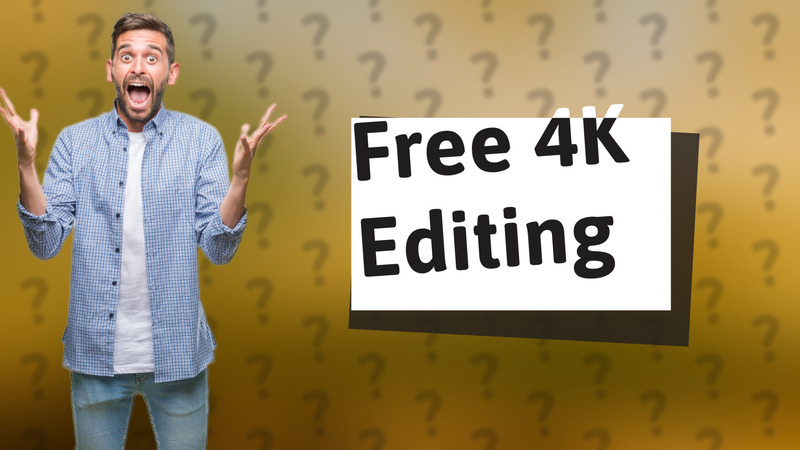 Free 4K Editing