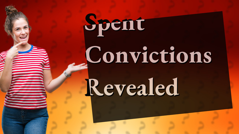 Spent Convictions Revealed