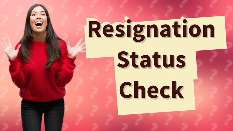 Resignation Status Check