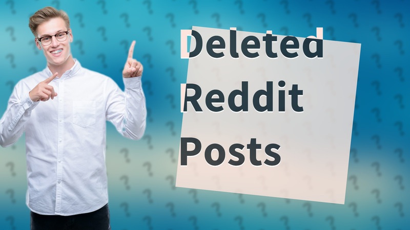 Deleted Reddit Posts