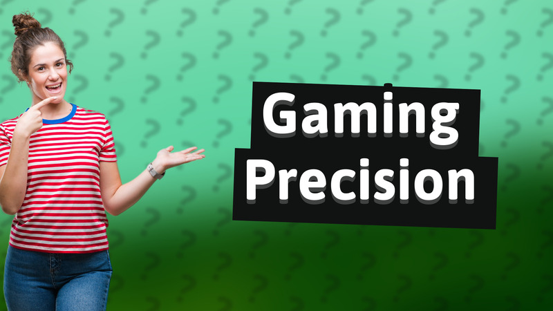 Gaming Precision