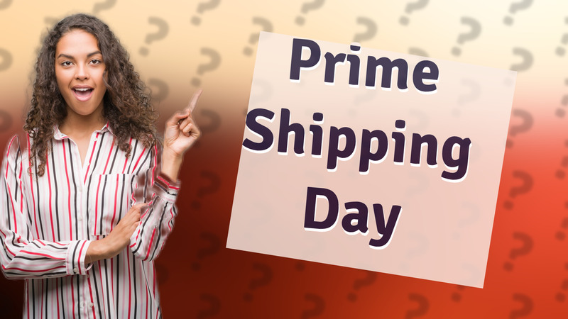Prime Shipping Day