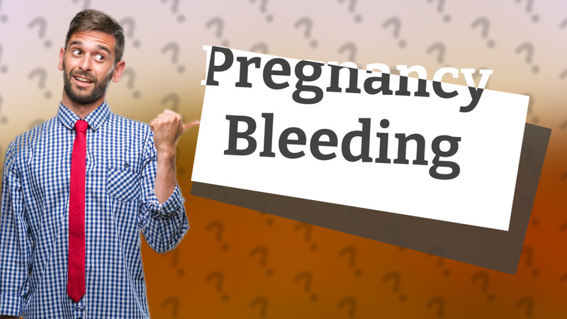 Pregnancy Bleeding