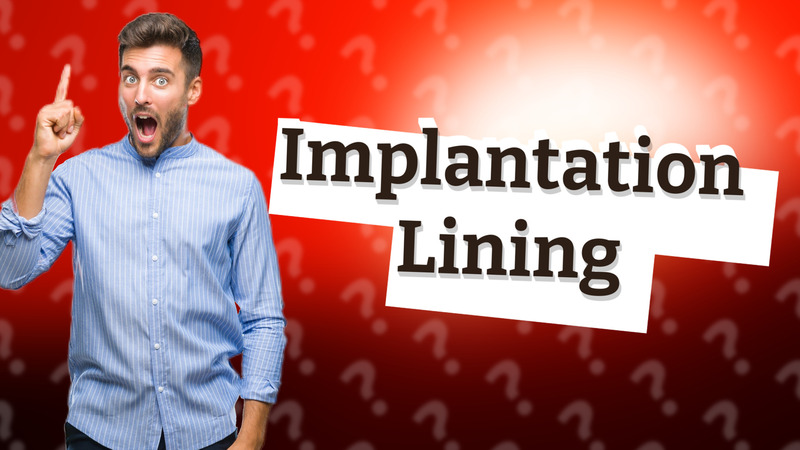 Implantation Lining
