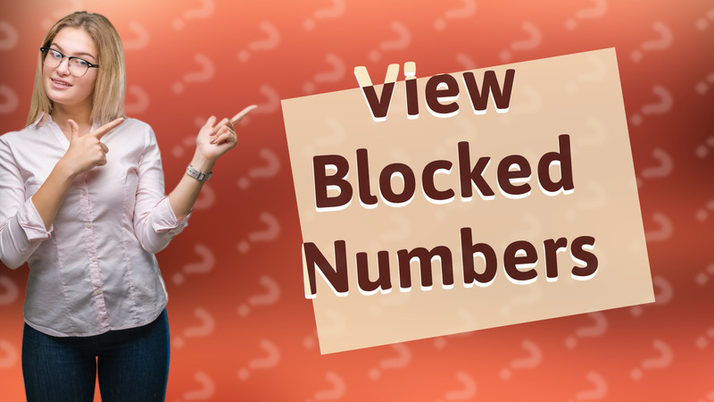 View Blocked Numbers