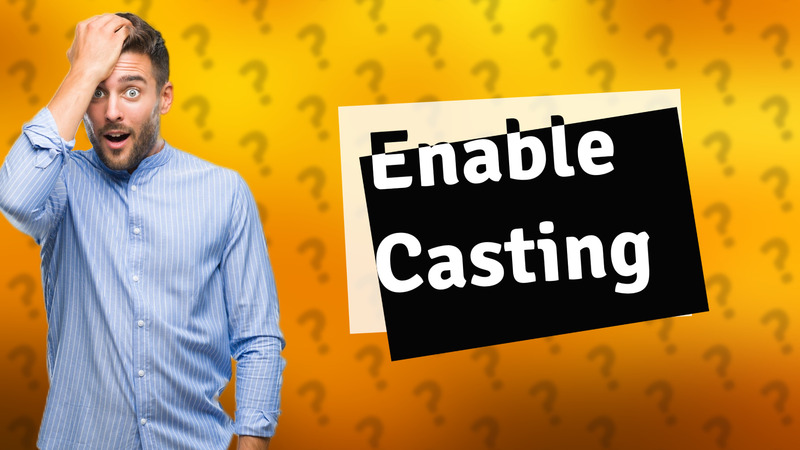 Enable Casting