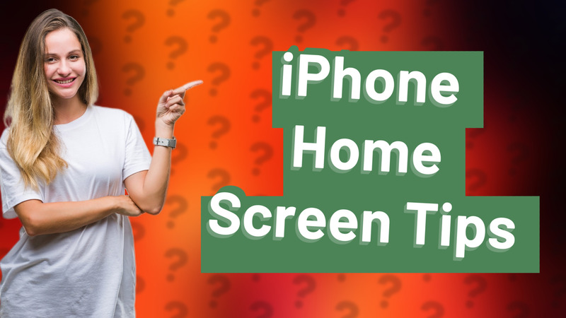 iPhone Home Screen Tips