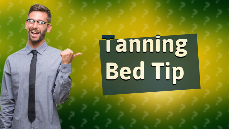 Tanning Bed Tip