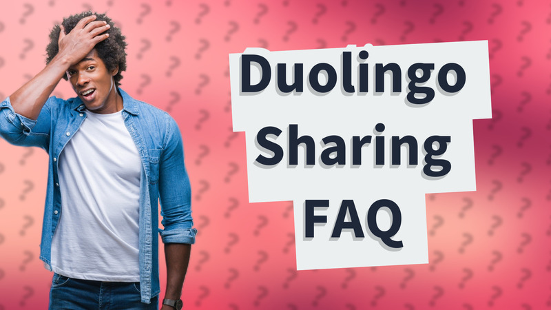 Duolingo Sharing FAQ