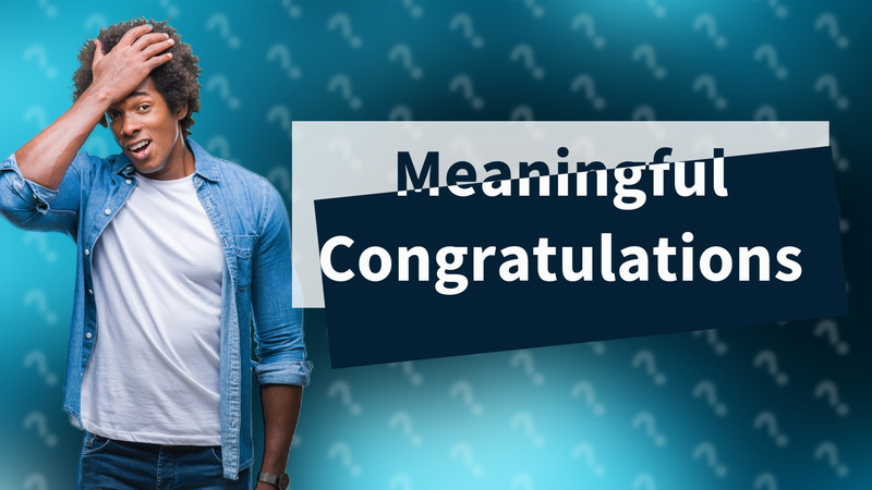 Meaningful Congratulations