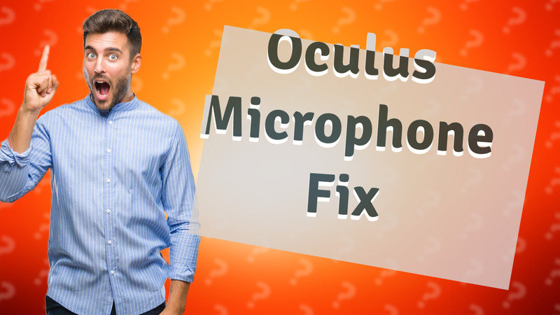 Oculus Microphone Fix