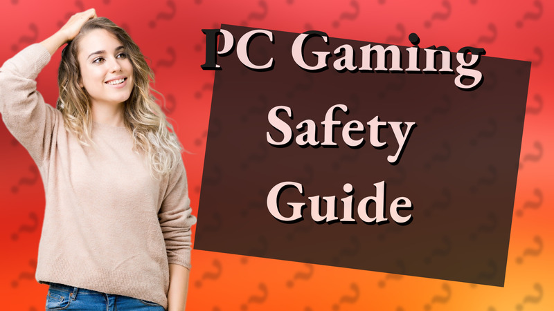 PC Gaming Safety Guide