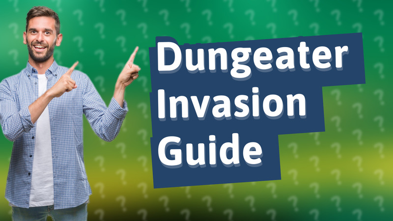 Dungeater Invasion Guide