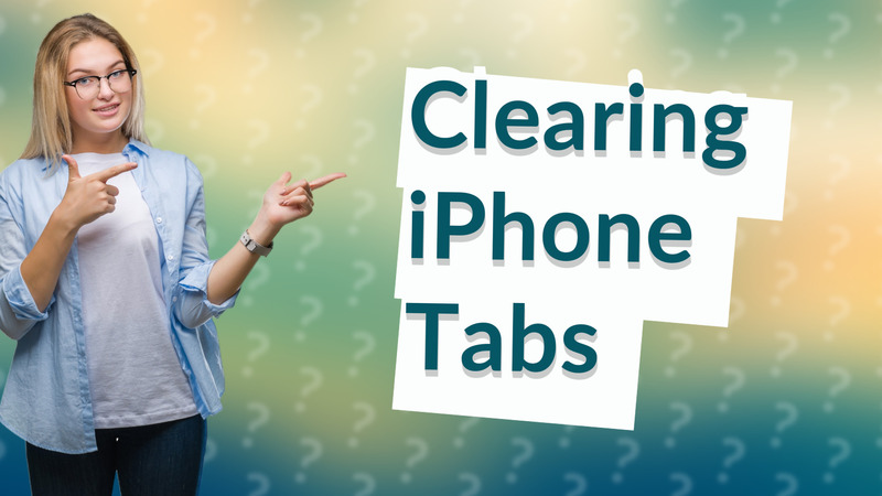 Clearing iPhone Tabs