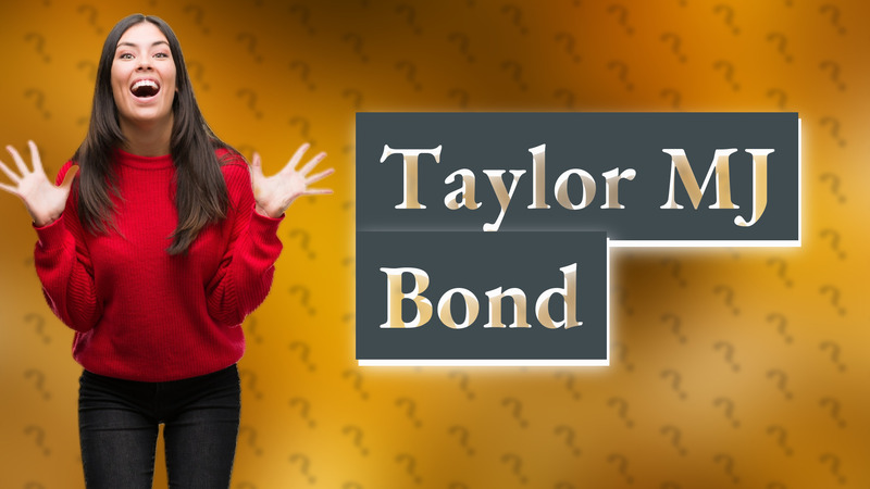 Taylor MJ Bond