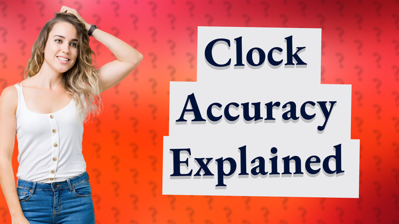 Clock Accuracy Explained