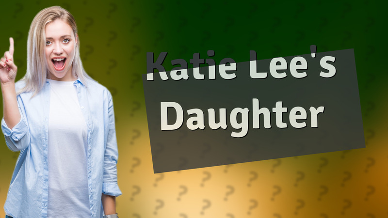 Katie Lee's Daughter