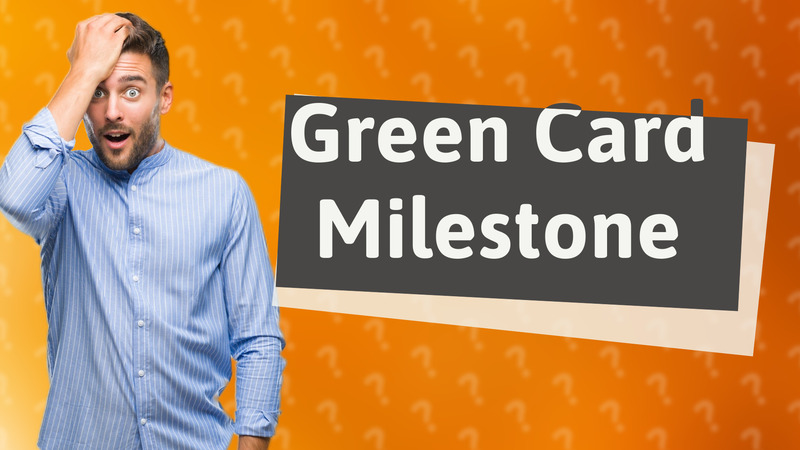 Green Card Milestone