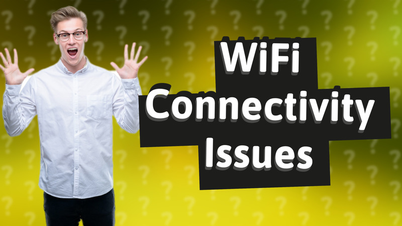 WiFi Connectivity Issues