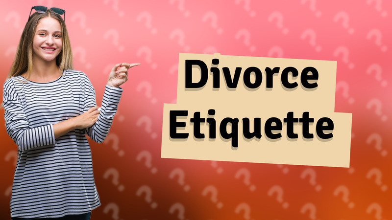 Divorce Etiquette